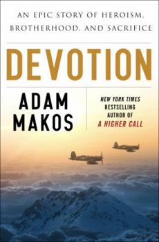 Hardcover Devotion: An Epic Story of Heroism, Friendship, and Sacrifice Book