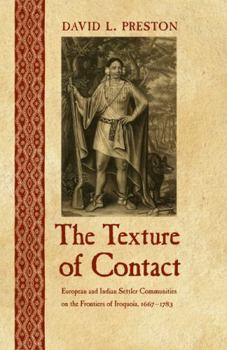 Paperback The Texture of Contact: European and Indian Settler Communities on the Frontiers of Iroquoia, 1667-1783 Book