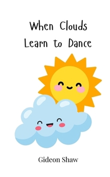 Paperback When Clouds Learn to Dance Book