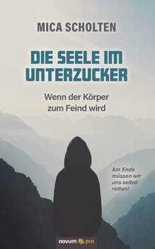 Paperback Die Seele im Unterzucker: Wenn der Körper zum Feind wird [German] Book
