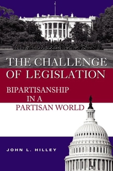 Hardcover The Challenge of Legislation: Bipartisanship in a Partisan World Book