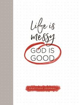 Hardcover Life Is Messy (God Is Good) Book