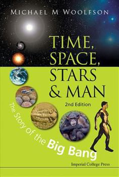 Paperback Time, Space, Stars and Man: The Story of the Big Bang (2nd Edition) Book