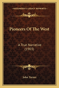 Pioneers of the West a True Narrative