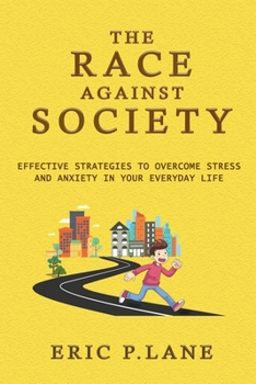 Paperback The Race Against Society: Effective Strategies to Overcome Stress and Anxiety in Your Everyday Life Book