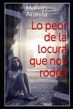 Paperback Lo peor de la locura que nos rodea [Spanish] Book
