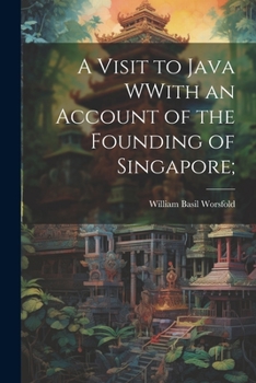 Paperback A Visit to Java WWith an Account of the Founding of Singapore; Book