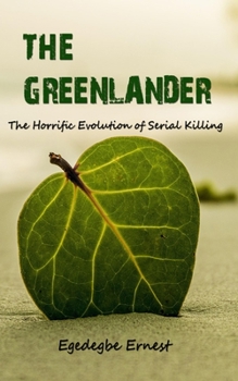 Paperback The Greenlander: The Horrific Evolution of Serial Killing (True Crime) Book