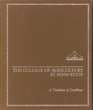 Hardcover The College of Agriculture at Penn State: A Tradition of Excellence Book