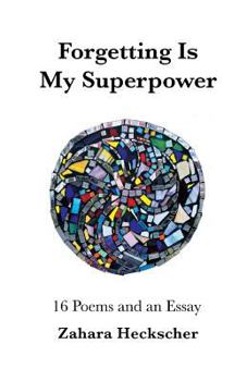 Paperback Forgetting Is My Superpower: 16 Poems and an Essay Book