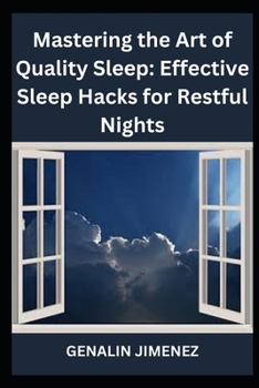 Paperback Mastering the Art of Quality Sleep: Effective Sleep Hacks for Restful Nights Book