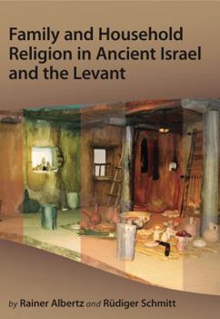 Hardcover Family and Household Religion in Ancient Israel and the Levant Book