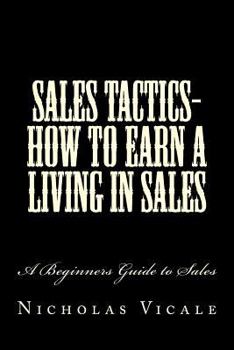 Paperback Sales Tactics- How to Earn a Living in Sales: A Beginners Guide to Sales Book