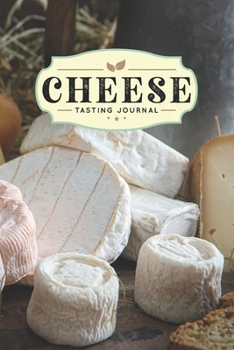Cheese Cheesemaking Cheesemaker Tasting Sampling Journal Notebook Log Book Diary - Delicious Mould: Creamery Dairy Farming Farmer Record with 110 Pages in 6 x 9 Inch
