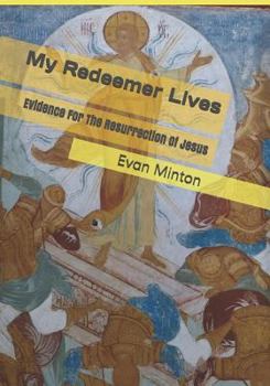 Paperback My Redeemer Lives: Evidence for the Resurrection of Jesus Book