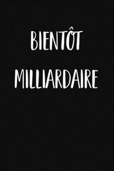 Paperback Bient?t Milliardaire: Cahier lign?, carnet de notes, couleur noir. [French] Book