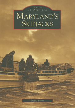Maryland's Skipjacks - Book  of the Images of America: Maryland