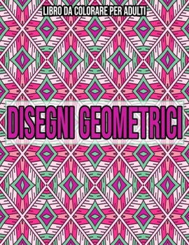 Paperback Disegni Geometrici: Libro Da Colorare Per Adulti [Italian] Book