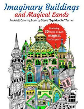 Paperback Imaginary Buildings and Magical Lands: Fantastic Forests, Landscapes, Castles and Doodled Cities to Color Book