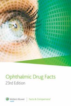 Ophthalmic Drug Facts 2009: Published by Facts & Comparisons (Ophthalmic Drug Facts)