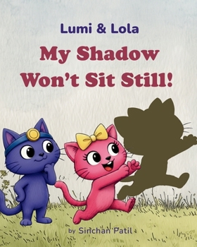Paperback My Shadow Won't Sit Still!: A Lumi & Lola Story Book