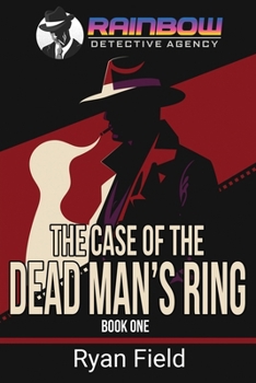 Case of the Dead Man's Ring : The Rainbow Detective Agency, Book One