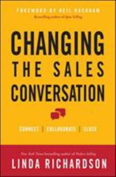 Hardcover Changing the Sales Conversation: Connect, Collaborate, and Close Book