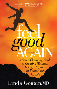 Paperback Feel Good Again: A Game-Changing Guide to Creating Wellness, Energy, Joy and an Enthusiasm for Life Book