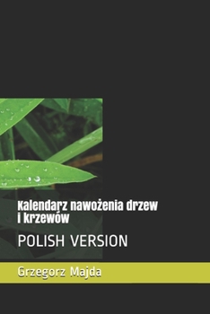 Paperback POLISH VERSION Kalendarz nawożenia: Drzew i krzew?w Book