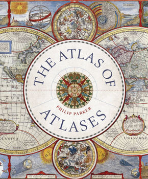 The Atlas of Atlases: Exploring the most important atlases in history and the cartographers who made them - Book  of the Liber Historica