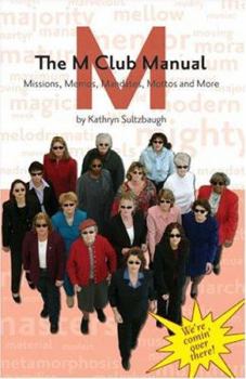 The M Club Manual: Missions, Memos, Mandates, Mottos & More