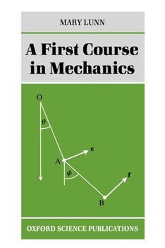 A First Course in Mechanics (Oxford Science Publications)