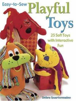 Paperback Easy-to-Sew Playful Toys: 25 Soft Toys with Interactive Fun Book