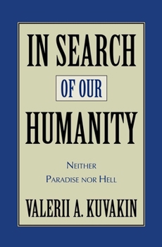 In Search of Our Humanity: Neither Paradise Nor Hell