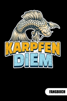 Karpfen Diem. Fangbuch: Fangbuch für Angler und Tagebuch zum Angeln. (German Edition)