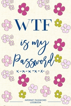 Paperback WTF Is My Password: Internet Password Logbook Book