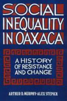 Social Inequality in Oaxaca: A History of Resistance and Change (Conflicts in Urban & Regional Development) - Book  of the Conflicts in Urban and Regional Development