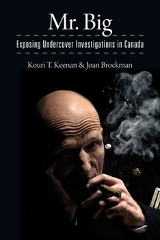 Paperback Mr. Big: Exposing Undercover Investigations in Canada Book