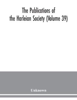 The Publications of the Harleian Society