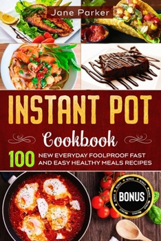 Paperback Instant Pot Cookbook: 100 New Everyday Foolproof Fast and Easy Healthy Meals Recipes Book