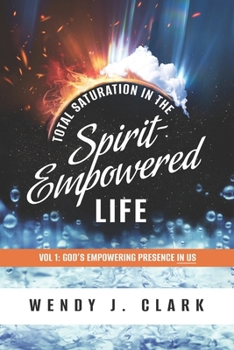 Paperback Total Saturation in the Spirit-Empowered Life: Vol 1; God's Empowering Presence In Us Book