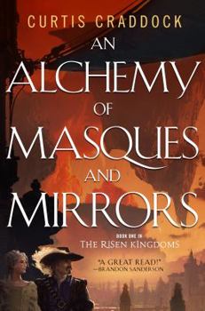 An Alchemy of Masques and Mirrors - Book #1 of the Risen Kingdoms
