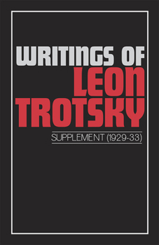 Writings of Leon Trotsky: Supplement 1, 1929-33 - Book #13 of the Writings of Leon Trotsky