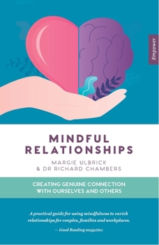 Paperback Mindful Relationships: Creating Genuine Connection with Ourselves and Others Book