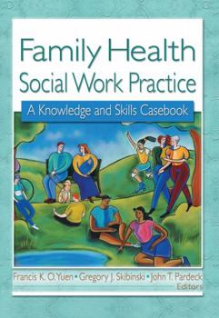 Hardcover Family Health Social Work Practice: A Knowledge and Skills Casebook Book