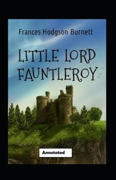 Paperback Little Lord Fauntleroy annotated Book