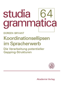 Paperback Koordinationsellipsen Im Spracherwerb: Die Verarbeitung Potentieller Gapping-Strukturen [German] Book