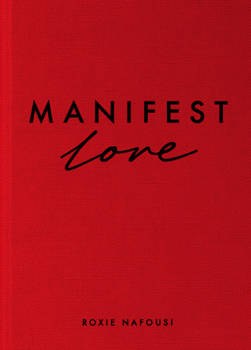 Manifest Love: Seven Steps to Attracting Your Soulmate