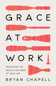 Paperback Grace at Work: Redeeming the Grind and the Glory of Your Job Book