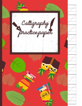 Calligraphy Practice paper: School Books hand writing workbook tropical school, fruit punch for adults & kids 120 pages of practice sheets to write in